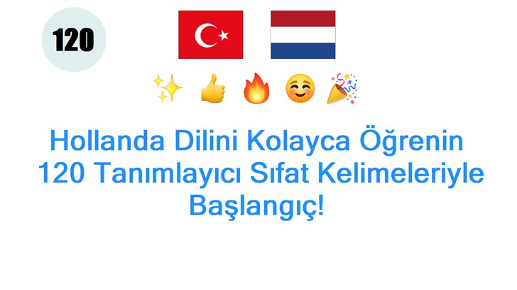 Hollanda Dilini Kolayca Öğrenin: 120 Tanımlayıcı Sıfat Kelimeleriyle Başlangıç!